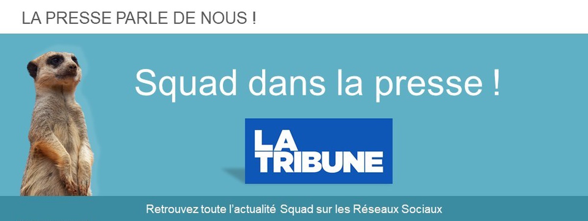 Squad et sa stratégie dans La Tribune